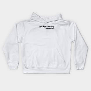 You Are Amazing / Remember That Kids Hoodie